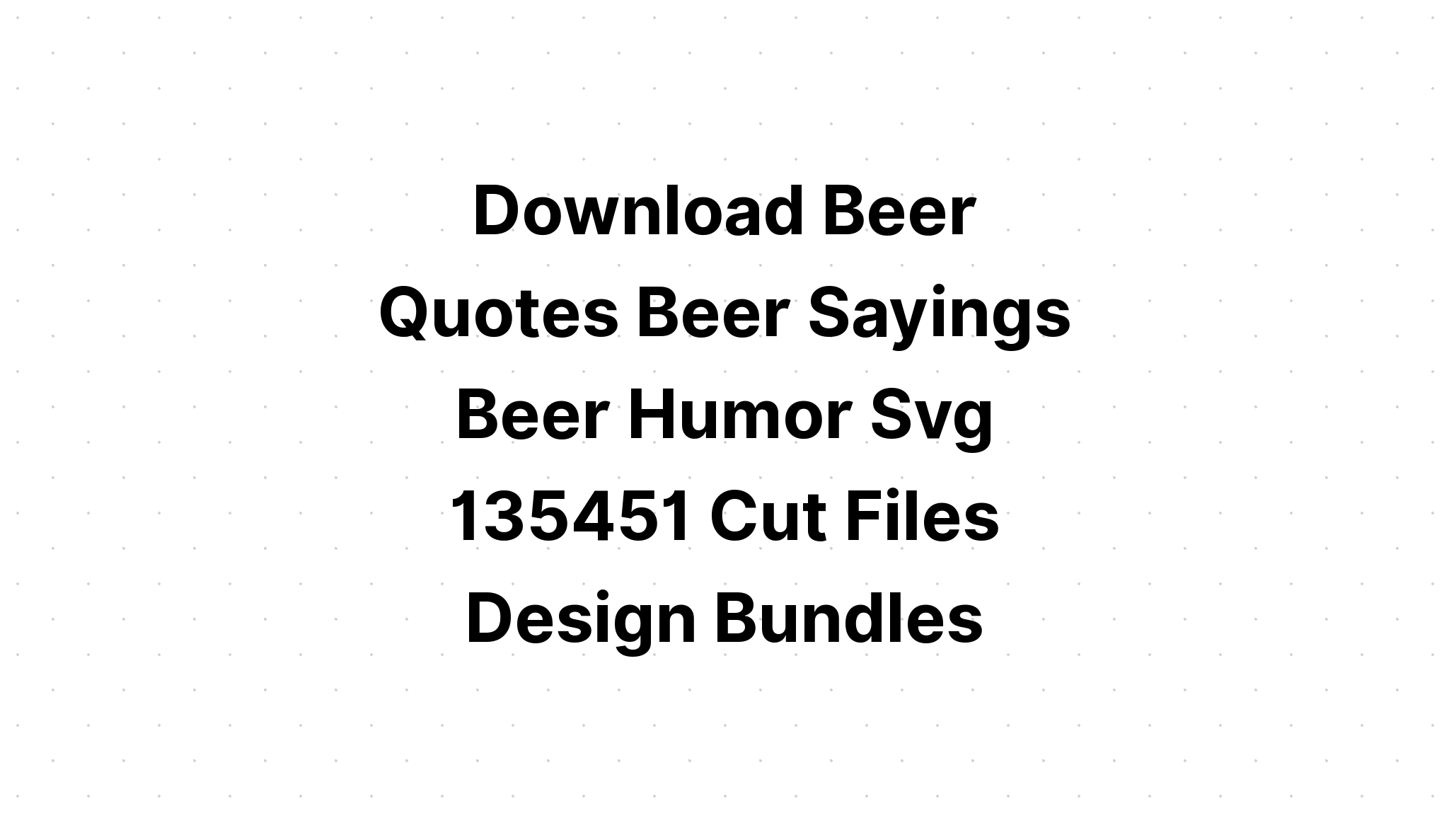 Download Beer Quotes Bundle SVG File